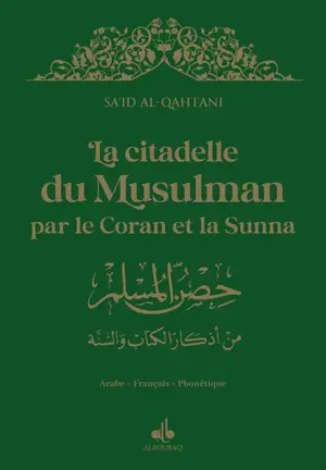 La citadelle du musulman selon le Coran et la Sunna : français-arabe-phonétique : couverture verte et dorure