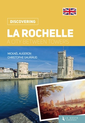 La Rochelle, a city between towers - Mickaël Augeron