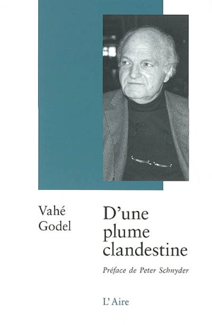 D'une plume clandestine - Vahé Godel