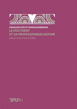 Le doctorat et sa professionnalisation : quelle place pour la thèse ? - Françoise Cros