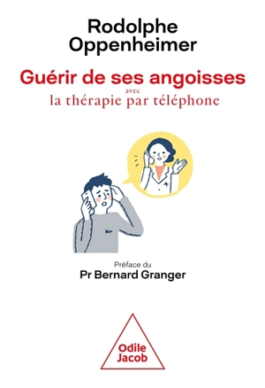 Guérir de ses angoisses avec la thérapie par téléphone - Rodolphe Oppenheimer