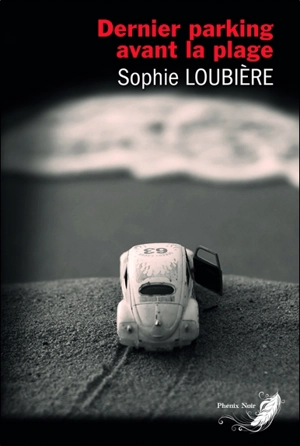 Dernier parking avant la plage : roman noir - Sophie Loubière