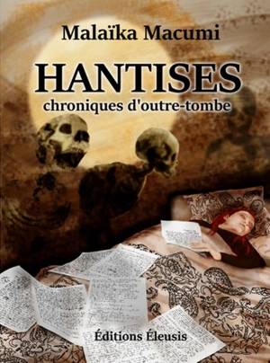 Hantises : chroniques d'outre-tombe - Malaïka Macumi