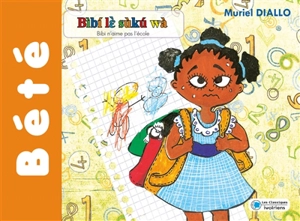 Bibi n'aime pas l'école (en bété) - Muriel Diallo