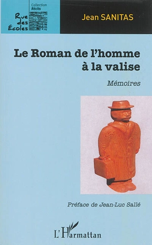 Le roman de l'homme à la valise : mémoires - Jean Sanitas