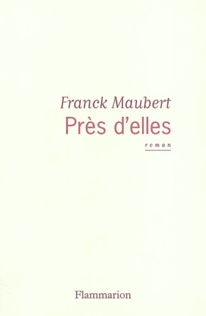 Près d'elles - Franck Maubert