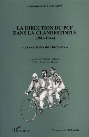 La direction du PCF dans la clandestinité (1941-1944) : les cyclistes du Hurepoix - Emmanuel de Chambost