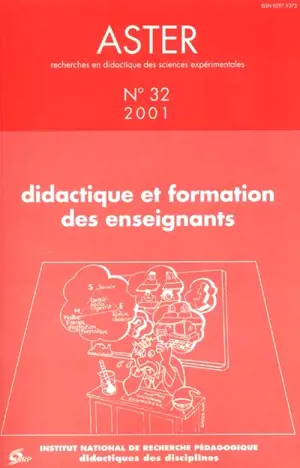 Aster, recherches en didactique des sciences expérimentales, n° 32. Didactique et formation des enseignants