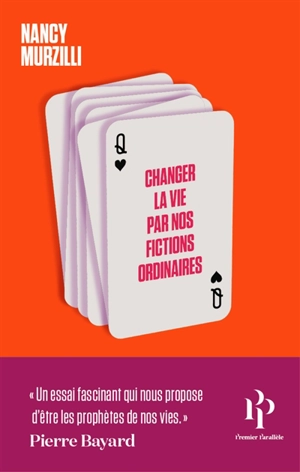 Changer la vie par nos fictions ordinaires : du tarot aux rêves éveillés, comment nous mettons nos avenirs en jeu - Nancy Murzilli