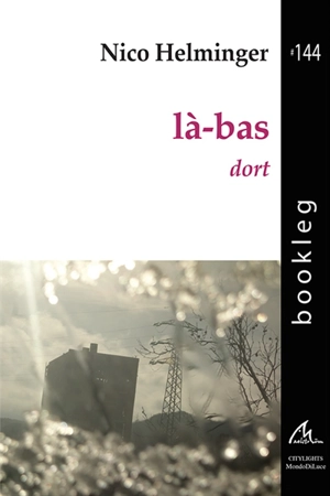 Là-bas : choix de séquences et de poèmes : 1992-2013. Dort - Nico Helminger