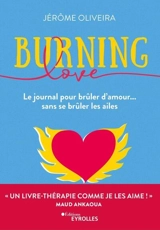 Burning love : le journal pour brûler d'amour... sans se brûler les ailes - Jérôme Oliveira