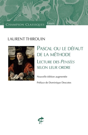Pascal ou Le défaut de la méthode : lecture des Pensées selon leur ordre - Laurent Thirouin