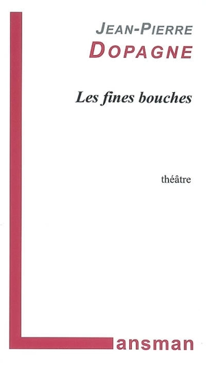 Les fines bouches - Jean-Pierre Dopagne