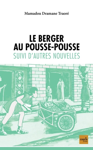 Le berger au pousse-pousse : suivi d'autres nouvelles - Mamadou Dramane Traoré