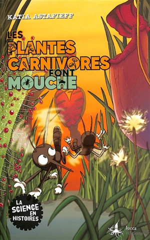 Les plantes carnivores font mouche - Katia Astafieff