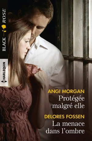 Protégée malgré elle. La menace dans l'ombre - Angi Morgan