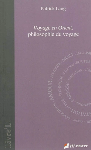 Voyage en Orient : philosophie du voyage - Patrick Lang