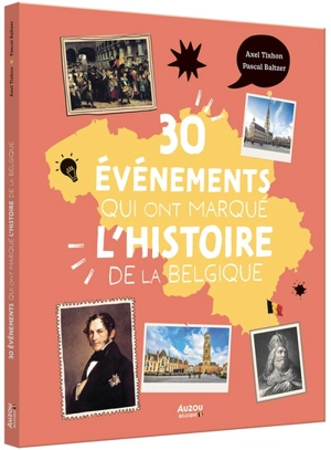 30 événements qui ont marqué l'histoire de la Belgique - Axel Tixhon