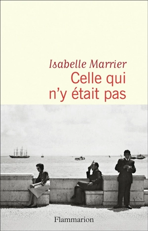 Celle qui n'y était pas - Isabelle Marrier