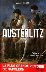 Austerlitz : la plus grande victoire de Napoléon - Albert Ponod