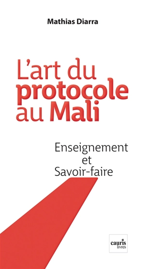 L'art du protocole au Mali : enseignement et savoir-faire - Mathias Diarra