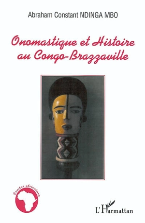 Onomastique et histoire au Congo-Brazzaville - Abraham Constant Ndinga-Mbo