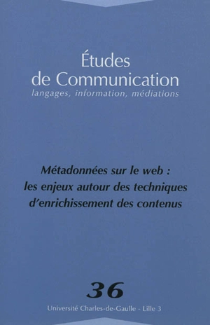 Etudes de communication, n° 36. Métadonnées sur le web : les enjeux autour des techniques d'enrichissement des contenus - Evelyne Broudoux