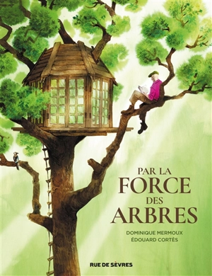 Par la force des arbres - Dominique Mermoux