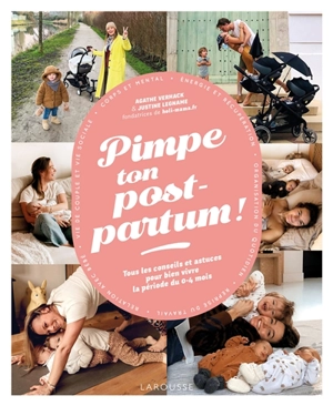 Pimpe ton post-partum ! : tous les conseils et astuces pour bien vivre la période du 0-4 mois - Agathe Verhack