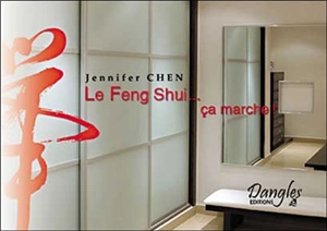 Le feng shui... ça marche - Jennifer Chen