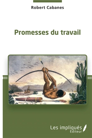 Promesses du travail - Robert Cabanes