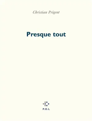 Presque tout - Christian Prigent