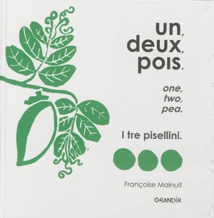 Un, deux, pois. One, two, pea. I tre pisellini - Françoise Malnuit