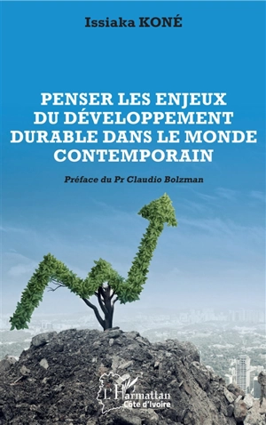 Penser les enjeux du développement durable dans le monde contemporain - Issiaka Koné