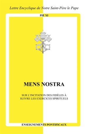Mens nostra : sur l'incitation des fidèles à suivre les exercices spirituels : lettre encyclique de sa sainteté le pape Pie XI - Pie 11