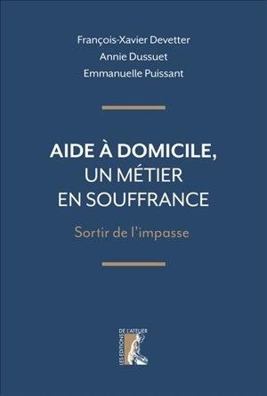 Aide à domicile, un métier en souffrance : sortir de l'impasse - François-Xavier Devetter