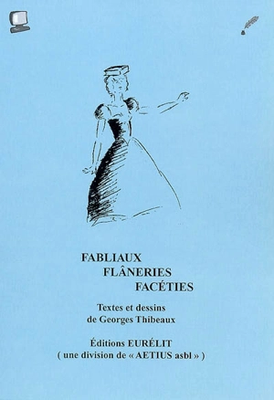 Fabliaux, flâneries, facéties - Georges Thibeaux