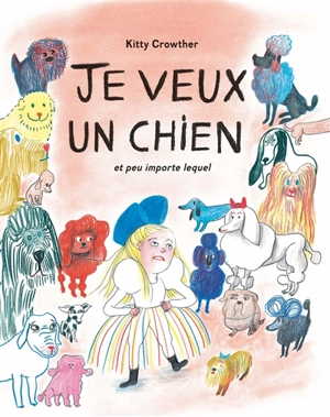 Je veux un chien et peu importe lequel - Kitty Crowther