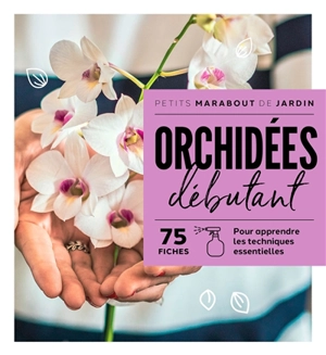 Orchidées débutant : 75 fiches : pour apprendre les techniques essentielles - Andrew Mikolajski