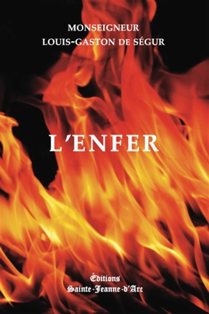 L'enfer : s'il y en a un, ce que c'est, comment l'éviter - Louis-Gaston de Ségur