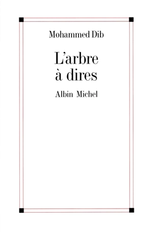 L'arbre à dire - Mohammed Dib