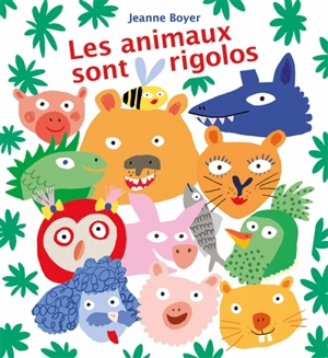 Les animaux sont rigolos - Jeanne Boyer