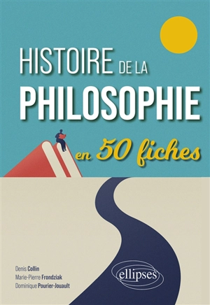 Histoire de la philosophie en 50 fiches - Denis Collin