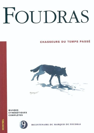 Oeuvres cynégétiques complètes du marquis de Foudras. Vol. 9. Chasseurs du temps passé - Théodore de Foudras