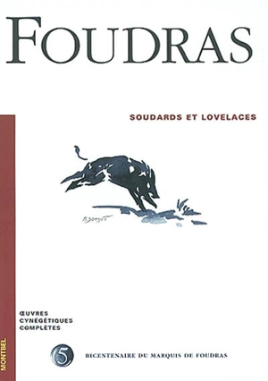 Oeuvres cynégétiques complètes. Vol. 5. Soudards et lovelaces - Théodore de Foudras