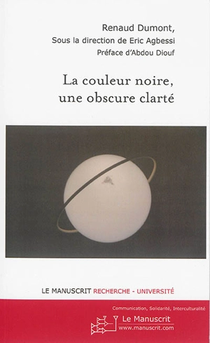 La couleur noire, une obscure clarté : communication, solidarité, interculturalité - Renaud Dumont