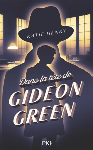 Dans la tête de Gideon Green - Katie Henry