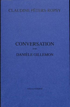 Conversation avec Danièle Gillemon - Claudine Péters-Ropsy