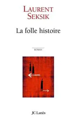 La folle histoire - Laurent Seksik