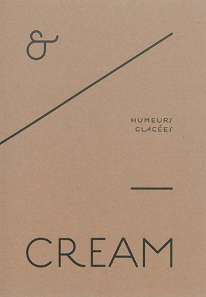 Ice & cream : humeurs glacées - Florence Grivel